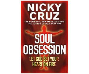 Soul Obsession: Let God Set Your Heart On Fire