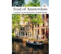 Soul of Amsterdam Guide: 30 unforgettable experiences that capture the soul of Amsterdam