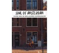 Soul of Amsterdam - Guide des 30 meilleures expériences - Benoit Zante - Jonglez - broché - Guide