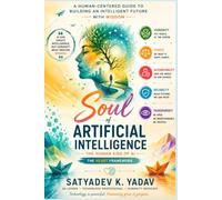 Soul of Artificial Intelligence: The Human Side of Artificial Intelligence: Ethics, Trust, Leadership, and the HEART Framework