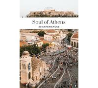 Soul of Athens - A guide to 30 exceptional experiences
