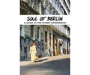 Soul of Berlin - a guide to 30 exceptional experiences