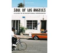 Soul of Los Angeles - A guide to 30 exceptional experiences
