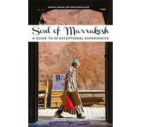 Soul of Marrakech - a guide to 30 exceptional experiences
