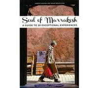 Soul of Marrakech - a guide to 30 exceptional experiences