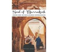 Soul of Marrakech - Guide des 30 meilleures expériences