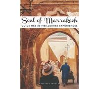 Soul of Marrakech - Guide des 30 meilleures expériences - Fabrice Nadjari - Jonglez - broché - Guide