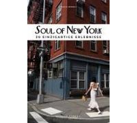 Soul Of New York (German): 30 Einzigartige Erlebnisse
