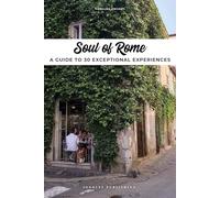 Soul of Rome - A guide to 30 exceptional experiences