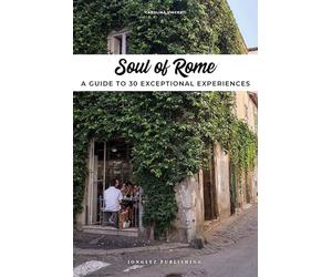 Soul of Rome - A guide to 30 exceptional experiences