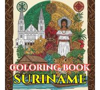 Soul of Suriname | A Journey Through Rainforests, Cultures & Tribal Beauty: An Intricate Adult Coloring Book Celebrating Surinamese Traditions, Nature & Multicultural Heritage