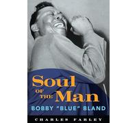 Soul of the Man: Bobby "Blue" Bland