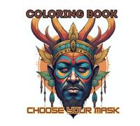 Soul of the Shaman: Mask Mandalas to Color: Intricate Tribal Designs for Mindful Creativity