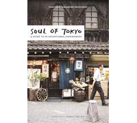 Soul of Tokyo - A guide to 30 exceptional experiences