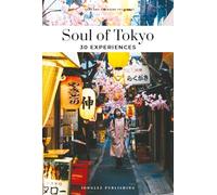 Soul of Tokyo - A guide to 30 exceptional experiences