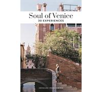 Soul of Venice - A guide to 30 exceptional experiences