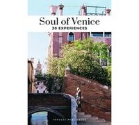 Soul of Venice - A Guide To Exceptional Experiences Thomas Jonglez (Auteur), Servane Giol (Auteur)