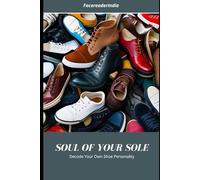 SOUL OF YOUR SOLE: DECODE YOUR OWN SHOE PERSONALITY