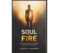 Soul on Fire: John O’Leary’s Journey from Tragedy to Purpose and a Life Fully Lived