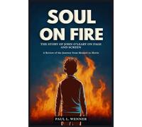 Soul On Fire: The Story of John O’leary On Page and Screen: A Review of the Journey from Memoir to Movie