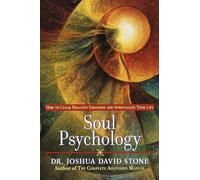 Soul Psychology: How to Clear Negative Emotions and Spiritualize Your Life