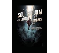 Soul Requiem - Le Chant des Ombres: Chaque éclat de lumière exige le sacrifice irréversible d'un souvenir