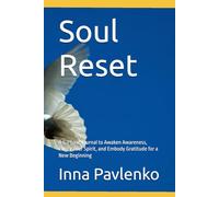 Soul Reset: A 5-Phase Journal to Awaken Awareness, Purify Your Spirit, and Embody Gratitude for a New Beginning