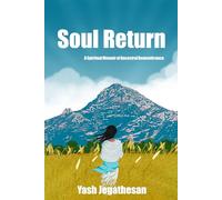 Soul Return: A Spiritual Memoir of Ancestral Remembrance