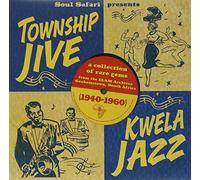 SOUL SAFARI PRESENTS TOWNSHIP JIVE & KWELA JAZZ (1 - Soul Safari: Township Jive & Kwela 1940-1960 / Various