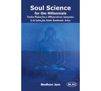 Soul Science for the Millennials: Timeless Wisdom from a 2000-year-old text, Samayasara, by the Indian Jain Scholar Kundakunda Acarya