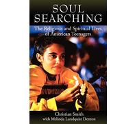 Soul Searching: The Religious And Spiritual Lives Of American Teenagers