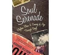 Soul Serenade: Rhythm, Blues and Coming of Age Through Vinyl - [Version Originale] Inconnu (Auteur)