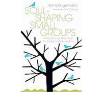 Soul-shaping Small Groups John Ortberg, Kim V. Engelmann (Auteur)