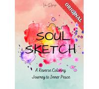 Soul Sketch: A Reverse Coloring Journey to Inner Peace: Draw your calm - a peaceful art journey for mindful souls