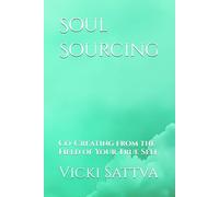 Soul Sourcing: Co-Creating from the Field of Your True Self