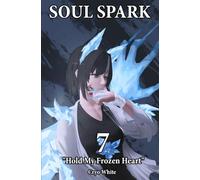 Soul Spark: Part 7 - "Hold My Frozen Heart"