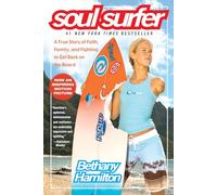 Soul Surfer: A True Story of Faith, Family, and Fighting to Get Back on the Board