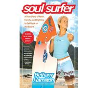 Soul Surfer: A True Story of Faith, Family, and Fighting to Get Back on the Board