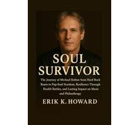 Soul Survivor: The Journey of Michael Bolton from Hard Rock Roots to Pop-Soul Stardom, Resilience Through Health Battles, and Lasting Impact on Music and Philanthropy