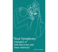 "Soul Symphony: Melodies of Self-Discovery and Inner harmony"