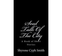 Soul Talk Of The City: A Book of Short Stories (Volume 1)