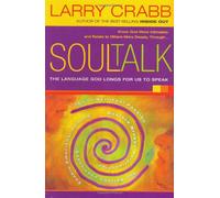 Soul Talk: The Language God Longs for Us to Speak