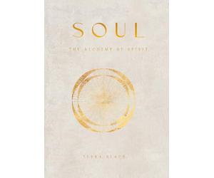 SOUL The Alchemy of Spirit: A Guided Journal for Spiritual Reflection and Inner Awareness