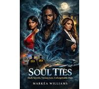 SOUL TIES: DARK Secrets, VICIOUS Lies, UNFORGETTABLE Pain