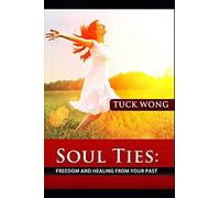 Soul Ties: Freedom And Healing From Your Past
