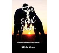 Soul to Soul Lovers: Exploring the Depth of Twin Flame Connection
