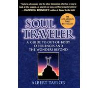 Soul Traveler: A Guide to Out-of-Body Experiences and the Wonders Beyond