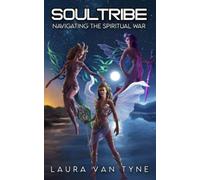 Soul Tribe: Navigating the Spiritual War