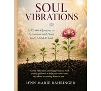 Soul Vibrations: A 52-Week Journey to Reconnect with Your Body, Mind & Soul