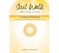SOUL WALK Before, During, and Afterlife: Companion Workbook